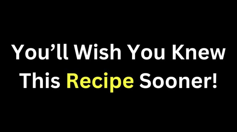 You’ll Wish You Knew This Recipe Sooner!